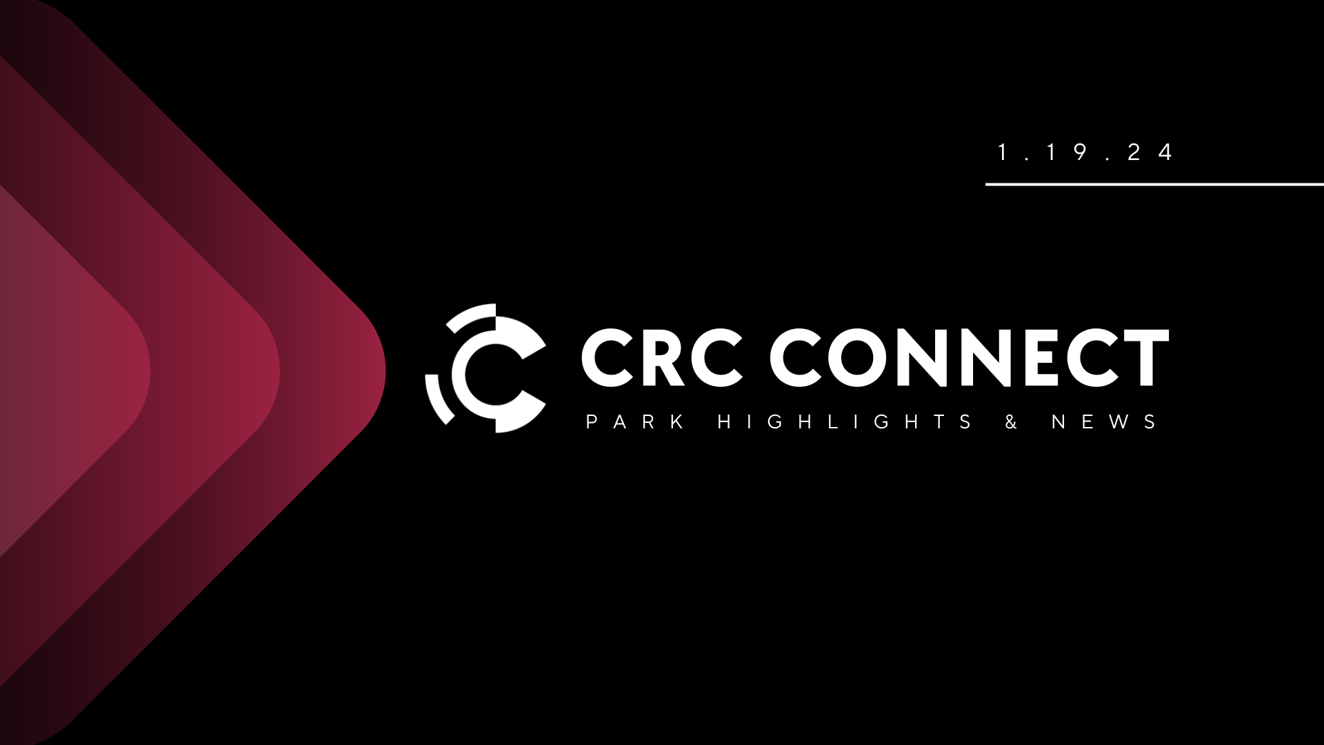 CRC Connect: Park News and Highlights 1.19.24