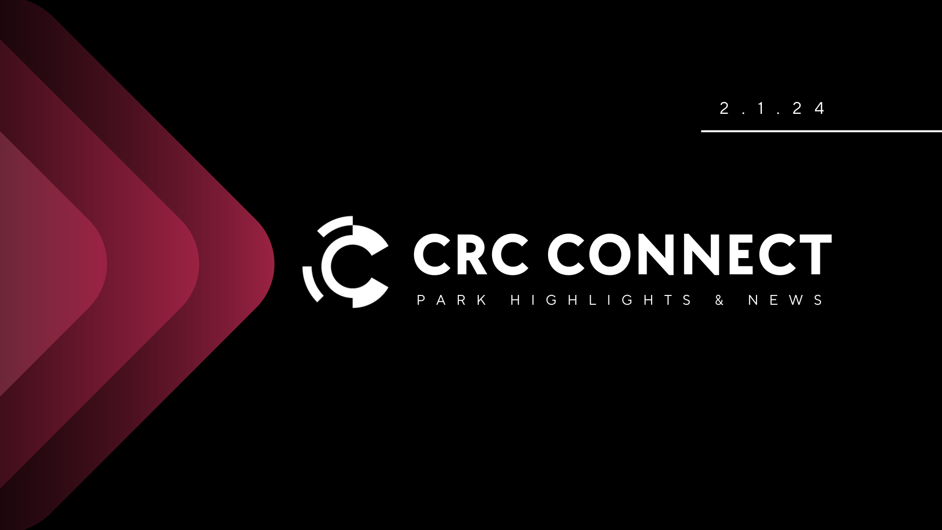CRC Connect: Park News and Highlights 2.1.24